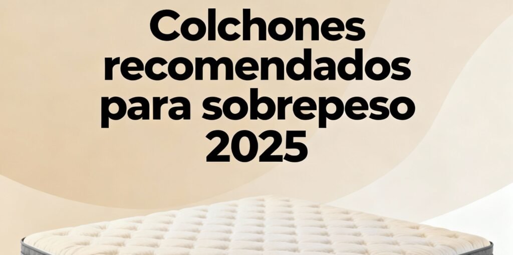 Miniatura informativa colchón recomendado sobrepeso 2025 España
